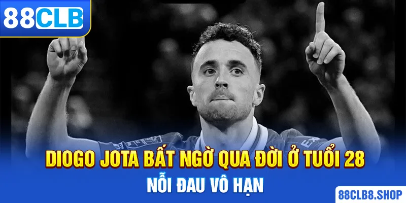 diogo jota bất ngờ qua đời ảnh đại diện 88clb